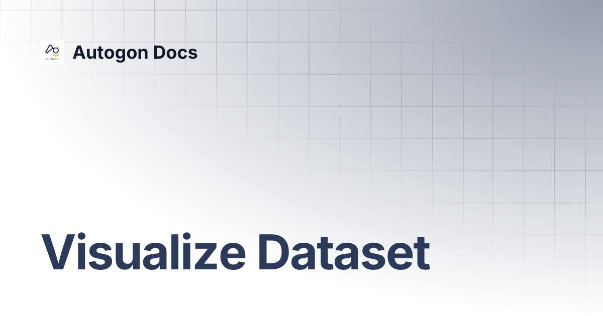 Visualize Dataset | Autogon Docs